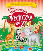 Wycieczka do ZOO. Biblioteczka przedszkolaka. Autor: Wiśniewska Anna. SmakLiter.pl Okładka książki Wycieczka do ZOO. Biblioteczka przedszkolaka
