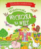 Wycieczka na wieś. Biblioteczka przedszkolaka. Autor: Wiśniewska Anna. SmakLiter.pl Okładka książki Wycieczka na wieś. Biblioteczka przedszkolaka