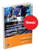 Okładka książki Wykonywanie elementów maszyn, urządzeń i narzędzi metodą obr