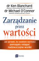 Zarządzanie przez wartości. Jak sprawić, by osobiste wartości pomagały osiągać nadzwyczajne wyniki. Autor: Ken Blanchard, Michael O'Connor. SmakLiter.pl Okładka książki Zarządzanie przez wartości. Jak sprawić, by osobiste wartości pomagały osiągać nadzwyczajne wyniki