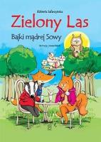 Zielony las Bajki mądrej Sowy. Autor: Safarzyńska Elżbieta. SmakLiter.pl Okładka książki Zielony las Bajki mądrej Sowy