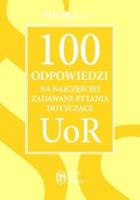 100 odpowiedzi na najczęściej zadawane pytania dotyczące UoR. Autor: OPRACOWANIE  ZBIOROWE. SmakLiter.pl Okładka książki 100 odpowiedzi na najczęściej zadawane pytania dotyczące UoR