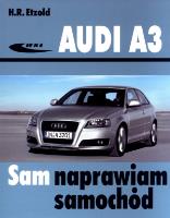Audi A3 od maja 2003 (typu 8P). Autor: Etzold Hans-Rudiger. SmakLiter.pl Okładka książki Audi A3 od maja 2003 (typu 8P)