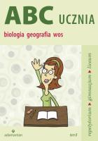 ABC UCZNIA Tom B: biologia geografia wos w. 2014. Autor: Mizerski Witold. SmakLiter.pl Okładka książki ABC UCZNIA Tom B: biologia geografia wos w. 2014