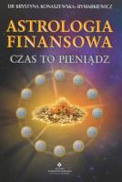 Astrologia finansowa. Czas to pieniądz. Autor: Krystyna Konaszewska-Rymarkiewicz. SmakLiter.pl Okładka książki Astrologia finansowa. Czas to pieniądz