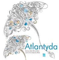 Atlantyda. Kolorowanki antystresowe. Autor: Opracowanie zbiorowe. SmakLiter.pl Okładka książki Atlantyda. Kolorowanki antystresowe