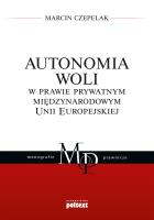 Okładka książki Autonomia woli w prawie prywatnym międzynarodowym Unii Europejskiej