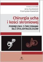 Okładka książki Chirurgia ucha i kości skroniowej. Podręcznik z ćwiczeniami