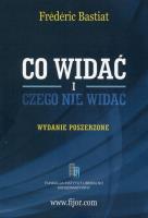 Co widać i czego nie widać. Wydanie Poszerzone. Autor: Bastiat Frederic. SmakLiter.pl Okładka książki Co widać i czego nie widać. Wydanie Poszerzone