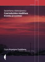 Czarnobylska modlitwa. Audiobook. Autor: Swietłana Aleksijewicz. SmakLiter.pl Okładka książki Czarnobylska modlitwa. Audiobook
