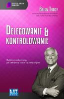 Delegowanie i kontrolowanie. Autor: Brian Tracy. SmakLiter.pl Okładka książki Delegowanie i kontrolowanie