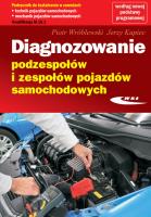 Diagnozowanie podzespołów i zespołów pojazdów samochodowych. Autor: Piotr Wróblewski, Kupiec Jerzy. SmakLiter.pl Okładka książki Diagnozowanie podzespołów i zespołów pojazdów samochodowych