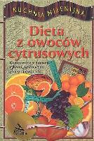 Okładka książki Dieta z owoców cytrusowych. Kompozycje z mięsem, rybami, warzywami i innymi owocami