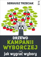 Drzewo kampanii wyborczej, czyli jak wygrać wybory. Autor: Trzeciak Sergiusz. SmakLiter.pl Okładka książki Drzewo kampanii wyborczej, czyli jak wygrać wybory