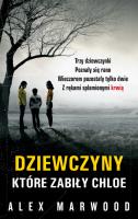 Dziewczyny, które zabiły Chloe. Autor: Alex Marwood. SmakLiter.pl Okładka książki Dziewczyny, które zabiły Chloe