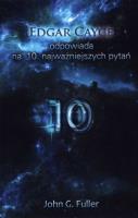 Edgar Cayce odpowiada na 10 najważniejszych pytań. Autor: John G. Fuller. SmakLiter.pl Okładka książki Edgar Cayce odpowiada na 10 najważniejszych pytań
