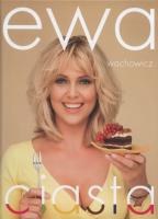 Ewa gotuje Ciasta. Autor: Ewa Wachowicz. SmakLiter.pl Okładka książki Ewa gotuje Ciasta