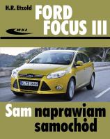 Ford Focus III (od kwietnia 2011). Autor: Hans-Rdiger Etzold. SmakLiter.pl Okładka książki Ford Focus III (od kwietnia 2011)