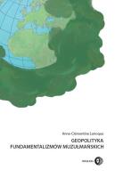 Geopolityka fundamentalizmów muzułmańskich. Autor: Anne-Clmentine Larroque. SmakLiter.pl Okładka książki Geopolityka fundamentalizmów muzułmańskich