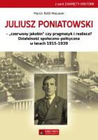 Juliusz Poniatowski Czerwony jakobin czy pragmatyk i realista?. Autor: Matusiak Marcin Rafał. SmakLiter.pl Okładka książki Juliusz Poniatowski Czerwony jakobin czy pragmatyk i realista?