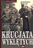 Krucjata wyklętych. Z bronią w ręku .... Autor: Andrzej Solak. SmakLiter.pl Okładka książki Krucjata wyklętych. Z bronią w ręku ...
