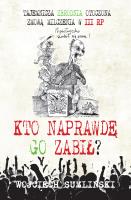 Kto naprawdę go zabił?. Autor: Wojciech Sumliński. SmakLiter.pl Okładka książki Kto naprawdę go zabił?