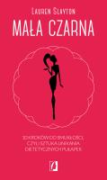 Mała czarna. 10 kroków do smukłości, czyli sztuka unikania dietetycznych pułapek. Autor: Lauren Slayton. SmakLiter.pl Okładka książki Mała czarna. 10 kroków do smukłości, czyli sztuka unikania dietetycznych pułapek