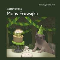 Mops Fruwajka. Autor: Wyczółkowska Irena. SmakLiter.pl Okładka książki Mops Fruwajka