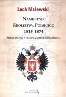 Okładka książki Namiestnik Królestwa Polskiego 1815-1874. Model prawny a praktyka ustrojowopolityczna