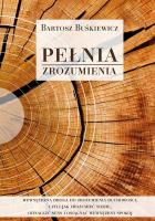 Pełnia zrozumienia. Autor: Bartosz Buśkiewicz. SmakLiter.pl Okładka książki Pełnia zrozumienia