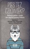 Pies też człowiek?. Autor: Michał Piotr Pręgowski (red.), Justyna Włodarczyk. SmakLiter.pl Okładka książki Pies też człowiek?