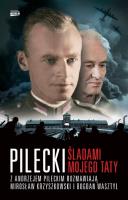 Pilecki Śladami mojego taty. Autor: Mirosław Krzyszkowski, Bogdan Wasztyl. SmakLiter.pl Okładka książki Pilecki Śladami mojego taty