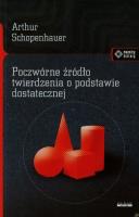 Poczwórne źródło twierdzenia o podstawie dostatecznej. Autor: Schopenhauer Arthur. SmakLiter.pl Okładka książki Poczwórne źródło twierdzenia o podstawie dostatecznej