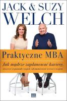 Praktyczne MBA. Autor: Jack Welch, Suzy Welch. SmakLiter.pl Okładka książki Praktyczne MBA