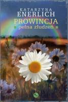 Prowincja pełna złudzeń. Autor: Katarzyna Enerlich. SmakLiter.pl Okładka książki Prowincja pełna złudzeń