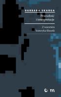 Przeszłość i interpretacje. Z warsztatu historyka filozofii. Autor: Skarga Barbara. SmakLiter.pl Okładka książki Przeszłość i interpretacje. Z warsztatu historyka filozofii