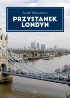 Przystanek Londyn. Autor: Jacek Wąsowicz. SmakLiter.pl Okładka książki Przystanek Londyn