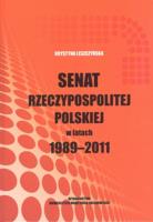 Senat Rzeczypospolitej Polskiej w latach 1989-2011. Autor: Leszczyńska Krystyna. SmakLiter.pl Okładka książki Senat Rzeczypospolitej Polskiej w latach 1989-2011