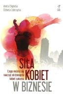 Siła kobiet w biznesie. Autor: Aneta Chybicka, Elżbieta Zubrzycka. SmakLiter.pl Okładka książki Siła kobiet w biznesie