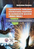 Spawanie łukowe elektrodą topliwą w osłonach gazów Podręcznik dla spawaczy i instruktorów. Autor: Kurpisz Bolesław. SmakLiter.pl Okładka książki Spawanie łukowe elektrodą topliwą w osłonach gazów Podręcznik dla spawaczy i instruktorów