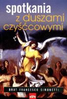 Spotkania z duszami czyśćcowymi. Autor: Brat Francesco Simonetti. SmakLiter.pl Okładka książki Spotkania z duszami czyśćcowymi
