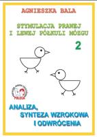 Stymulacja prawej i lewej półkuli 2. Analiza, syn.. Autor: Bala Agnieszka. SmakLiter.pl Okładka książki Stymulacja prawej i lewej półkuli 2. Analiza, syn.