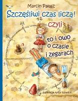 Szczęśliwi liczą czas czyli to i owo o zegarach. Autor: Opowiadania - Marcin Pałasz. SmakLiter.pl Okładka książki Szczęśliwi liczą czas czyli to i owo o zegarach