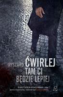 Tam ci będzie lepiej. Autor: Ćwirlej Ryszard. SmakLiter.pl Okładka książki Tam ci będzie lepiej