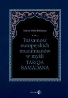 Tożsamość europejskich muzułmanów w myśli Tariqa Ramadana. Autor: Widy-Behiesse Marta. SmakLiter.pl Okładka książki Tożsamość europejskich muzułmanów w myśli Tariqa Ramadana
