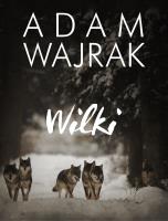 Wilki. Autor: Adam Wajrak. SmakLiter.pl Okładka książki Wilki