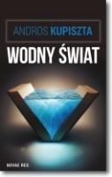 Wodny świat. Autor: Kupiszta Andros. SmakLiter.pl Okładka książki Wodny świat