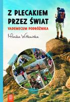 Z plecakiem przez świat. Vademecum podróżnika. Autor: Jaworska-Witkowska Monika. SmakLiter.pl Okładka książki Z plecakiem przez świat. Vademecum podróżnika