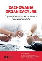 Okładka książki Zachowania organizacyjne Organizacja jako przestrzeń kształtowania zachowań pracowników