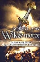 Zaprzysiężeni Tom 2. Wilcze morze. Autor: Whitlow Robert. SmakLiter.pl Okładka książki Zaprzysiężeni Tom 2. Wilcze morze